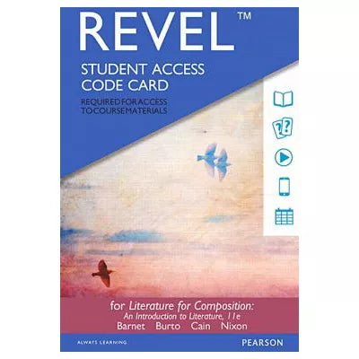 Revel Access Code for Literature for Composition : Reading and Writing Arguments About Essays, Stories, Poems, and Plays