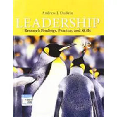 Leadership: Research Findings, Practice, and Skills
