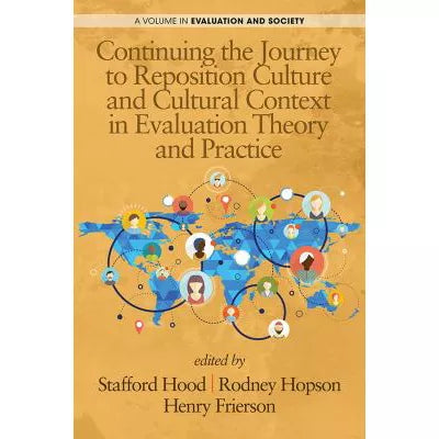 Continuing the Journey to Reposition Culture &amp; Cultural Context in Evaluation Theory &amp; Practice