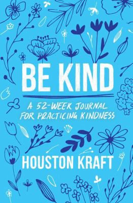 Be Kind: 52 Week Journal for Practicing Kindness